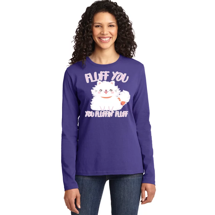 Fluff You You Fluffin Fluff Ladies Long Sleeve Shirt