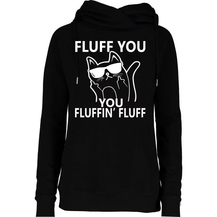 Fluff You You Fluffin' Fluff Funny Cat Womens Funnel Neck Pullover Hood