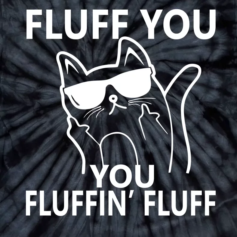 Fluff You You Fluffin' Fluff Funny Cat Tie-Dye T-Shirt