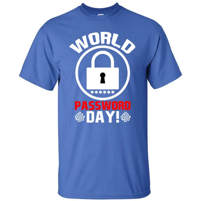 Funny Lock World Password Day! Password Day Meaningful Gift Tall T-Shirt