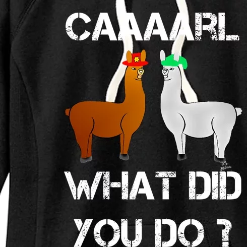 Funny Llama With Hats Gift Lama With Hat Carl What Did You Do Gift Women's Fleece Hoodie