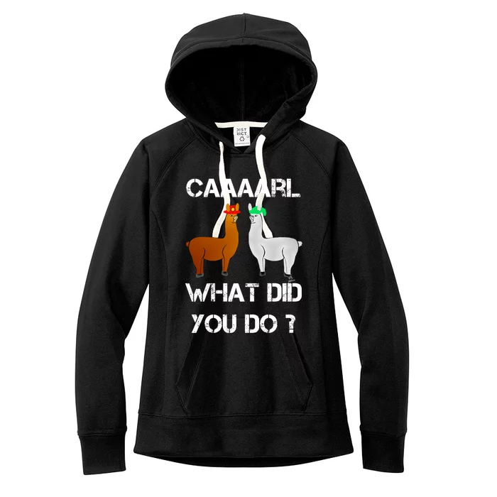 Funny Llama With Hats Gift Lama With Hat Carl What Did You Do Gift Women's Fleece Hoodie