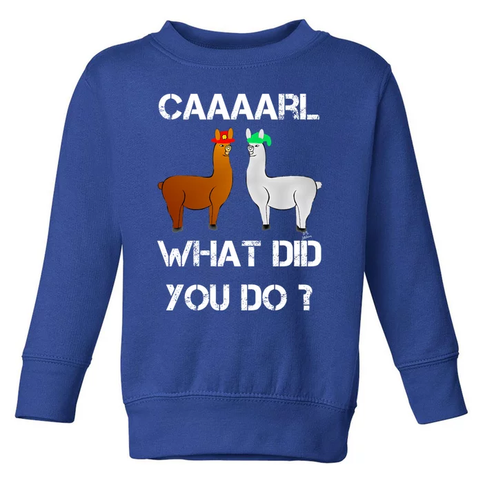 Funny Llama With Hats Gift Lama With Hat Carl What Did You Do Gift Toddler Sweatshirt