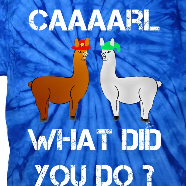 Funny Llama With Hats Gift Lama With Hat Carl What Did You Do Gift Tie-Dye T-Shirt