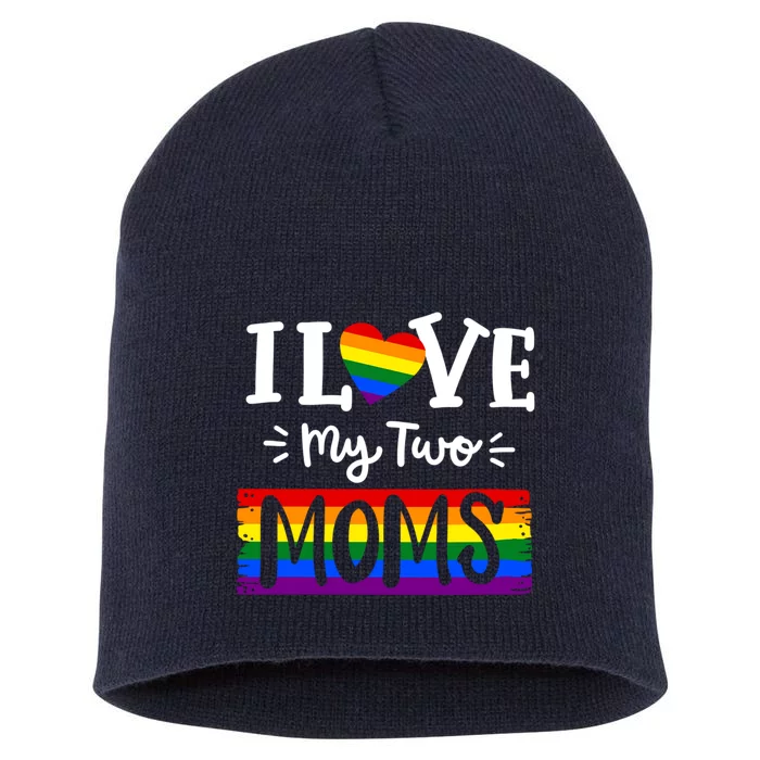 Funny Love Wins Lgbtq Pride I Love My Two Moms Lesbian Short Acrylic Beanie