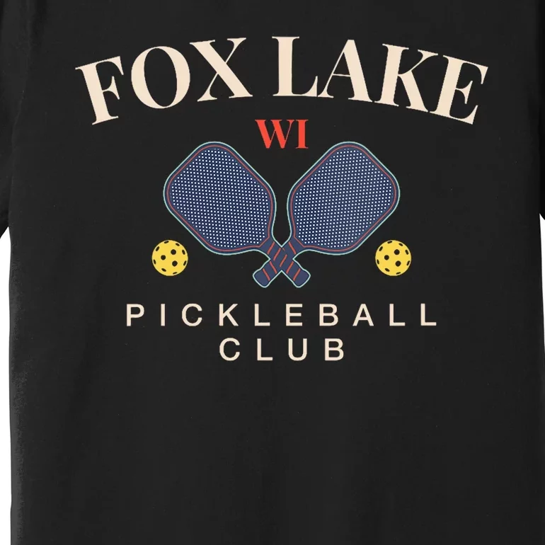 Fox Lake Wi Pickleball Club For Paddle Lovers Premium T-Shirt