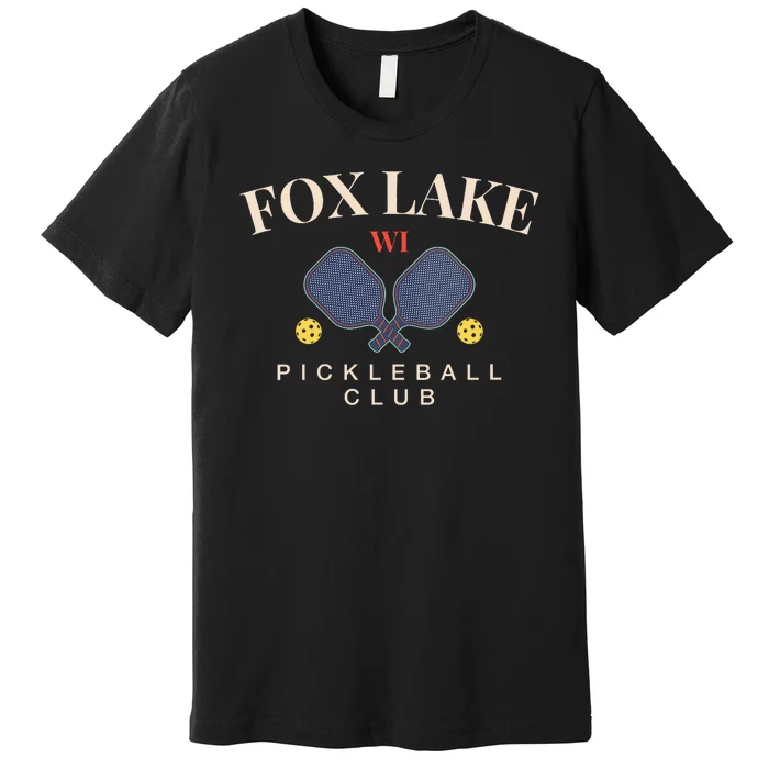 Fox Lake Wi Pickleball Club For Paddle Lovers Premium T-Shirt