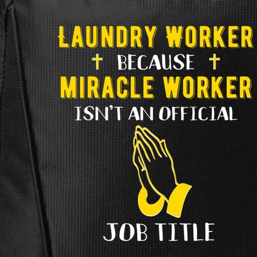 Funny Laundry Worker Because Miracle Worker Isnt A Job Title Funny Gift City Backpack