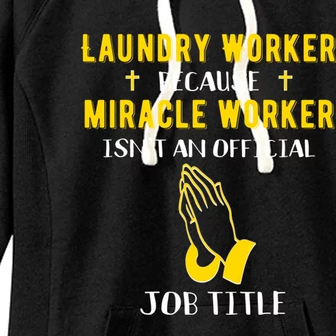 Funny Laundry Worker Because Miracle Worker Isnt A Job Title Funny Gift Women's Fleece Hoodie