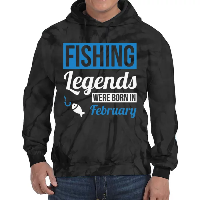 Fishing Legends Were Born In February Birthday Gift Tie Dye Hoodie