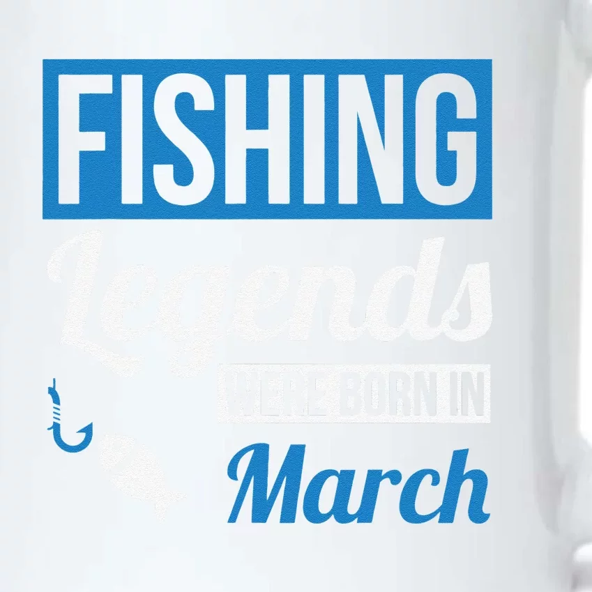 Fishing Legends Were Born In March Birthday Gift Black Color Changing Mug