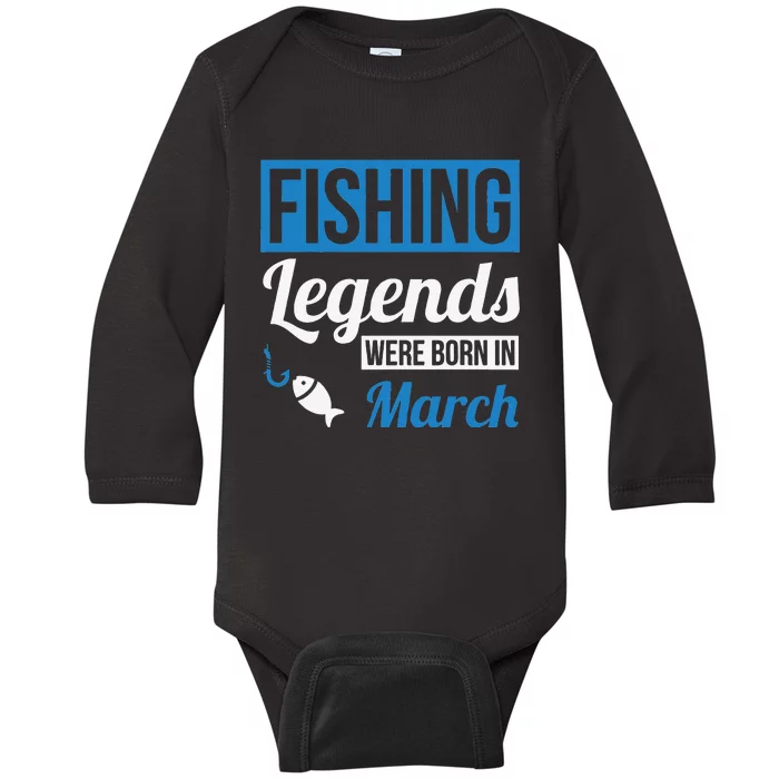 Fishing Legends Were Born In March Birthday Gift Baby Long Sleeve Bodysuit