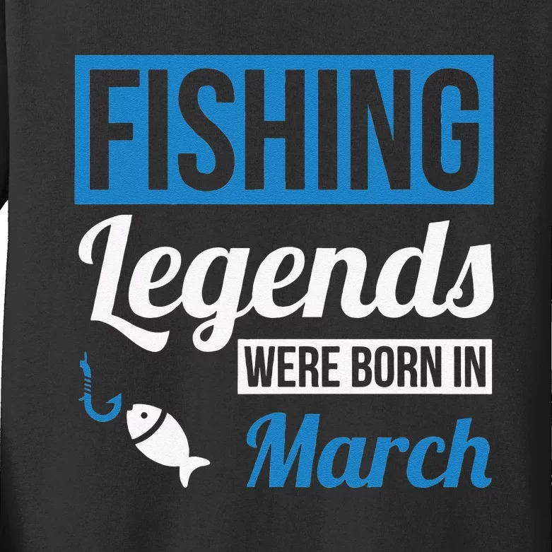 Fishing Legends Were Born In March Birthday Gift Kids Long Sleeve Shirt