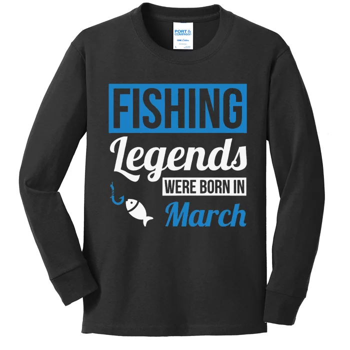 Fishing Legends Were Born In March Birthday Gift Kids Long Sleeve Shirt