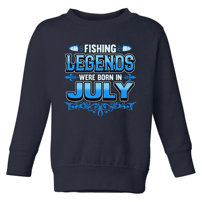 Fishing Legends Were Born In July Month Birthday Fisherman Toddler Sweatshirt