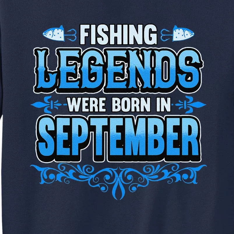 Fishing Legends Were Born In September Birthday Fisherman Tall Sweatshirt