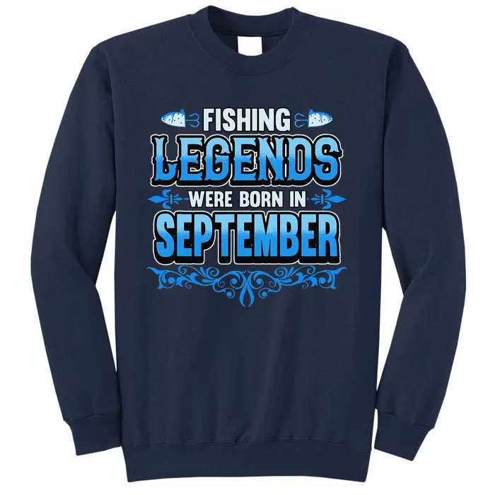 Fishing Legends Were Born In September Birthday Fisherman Tall Sweatshirt