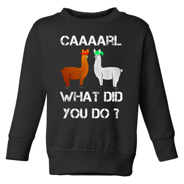 funny llama with hats lama with hat carl what did you do Toddler Sweatshirt