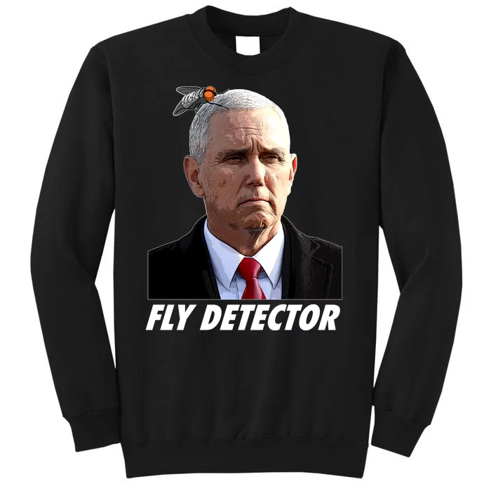 Fly Detector Mike Pence Tall Sweatshirt