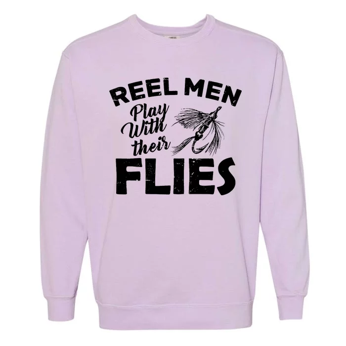 Fly Fishing Reel Men Play With Their Flies Garment-Dyed Sweatshirt