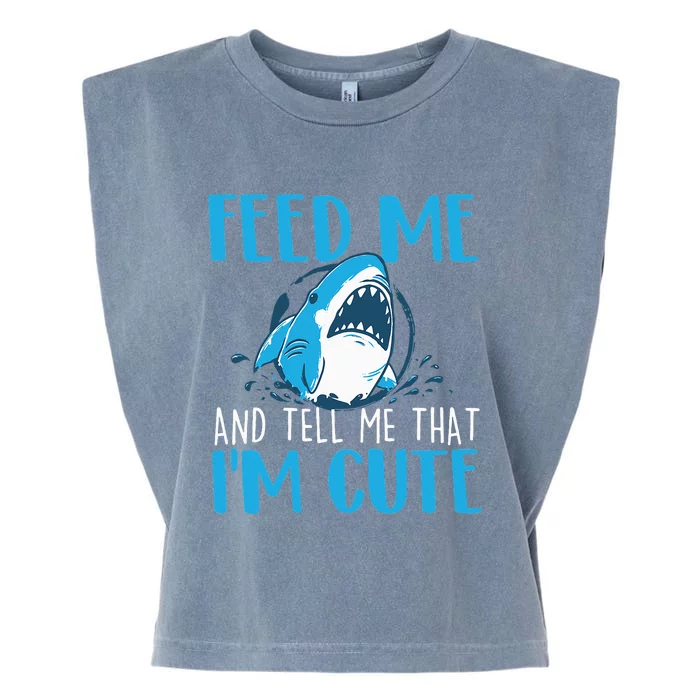 Feed Me And Tell Me That I'm Cute Shark Lover Ocean Garment-Dyed Women's Muscle Tee