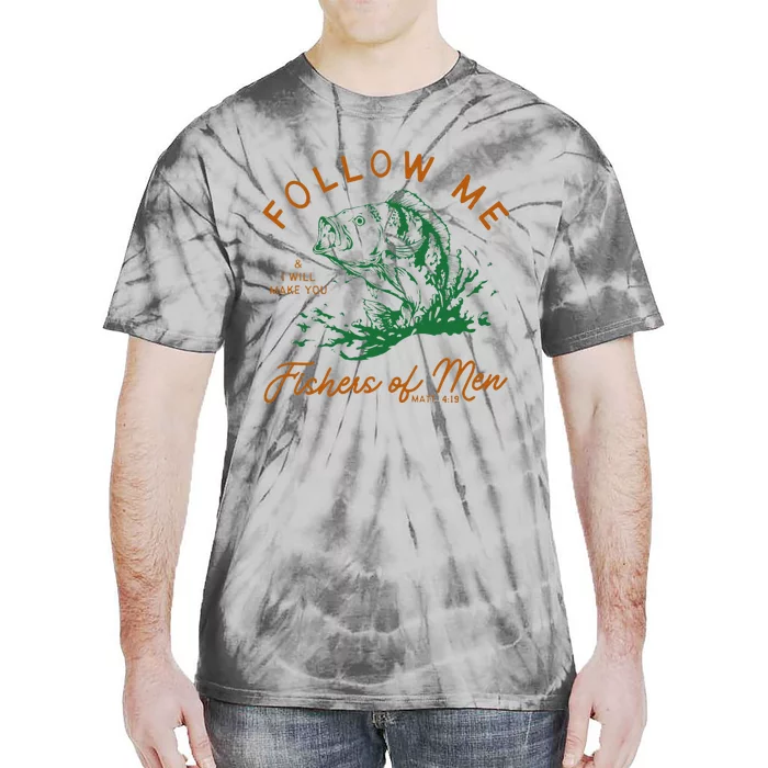 Follow Me And I Will Make You Fishers Tie-Dye T-Shirt