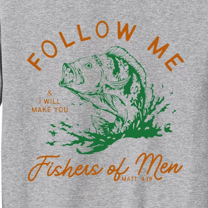 Follow Me And I Will Make You Fishers Tall Sweatshirt