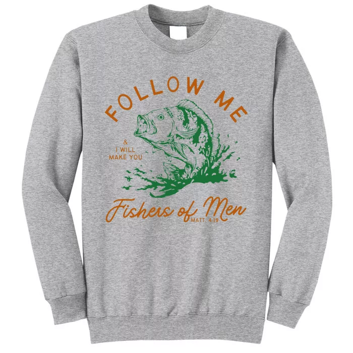 Follow Me And I Will Make You Fishers Tall Sweatshirt