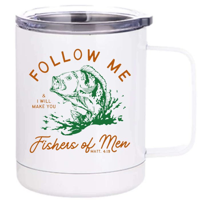 Follow Me And I Will Make You Fishers Front & Back 12oz Stainless Steel Tumbler Cup