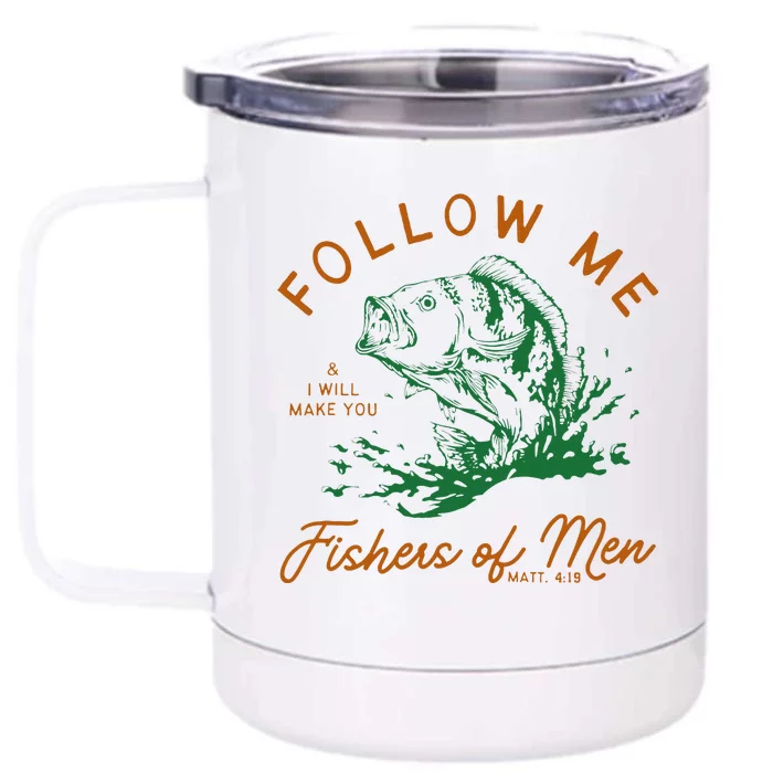 Follow Me And I Will Make You Fishers Front & Back 12oz Stainless Steel Tumbler Cup