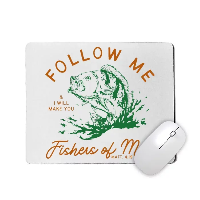 Follow Me And I Will Make You Fishers Mousepad