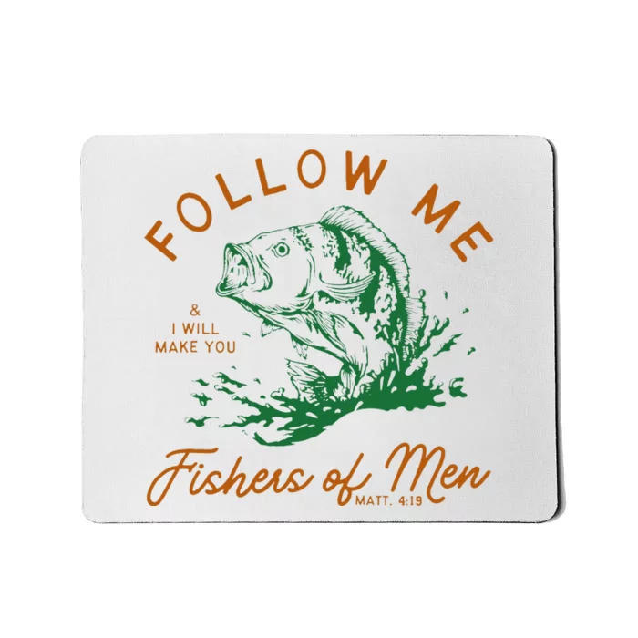 Follow Me And I Will Make You Fishers Mousepad