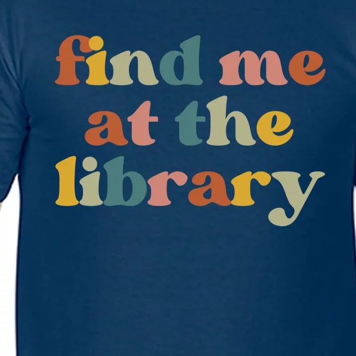 Find Me At The Library Shirt Book Lover School Librarian Groovy Comfort Colors T-Shirt