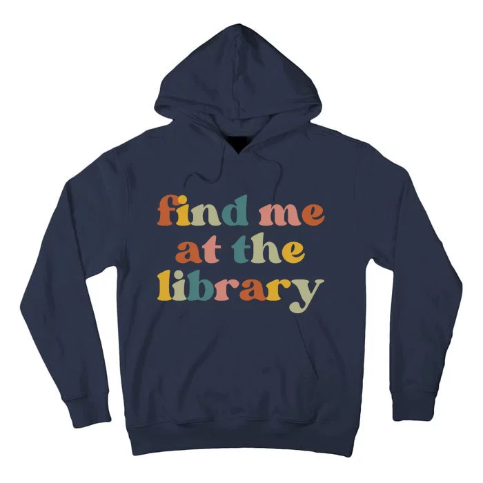 Find Me At The Library Shirt Book Lover School Librarian Groovy Tall Hoodie