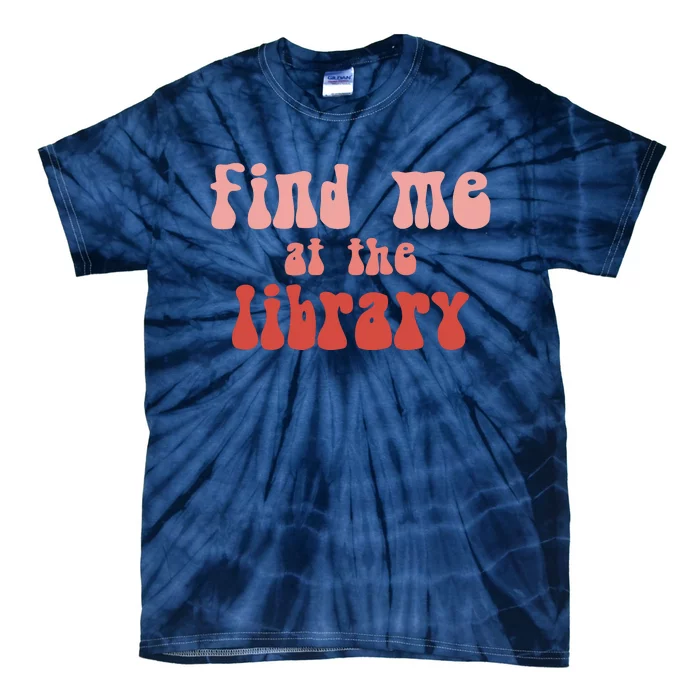 Find Me At The Library Tie-Dye T-Shirt