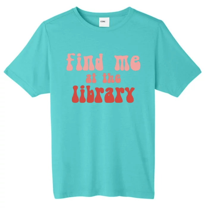 Find Me At The Library ChromaSoft Performance T-Shirt