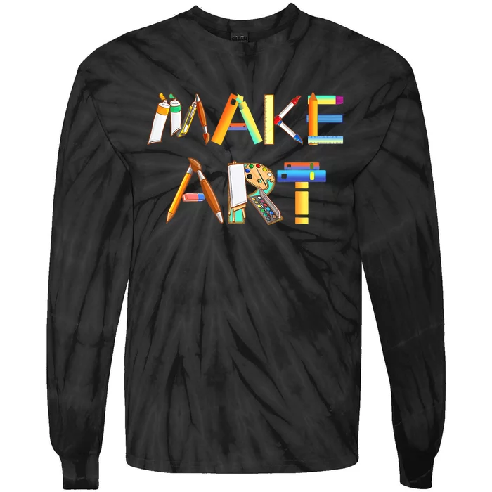 Funny Make Art For Art Class Teacher Student Painter Artist Tie-Dye Long Sleeve Shirt