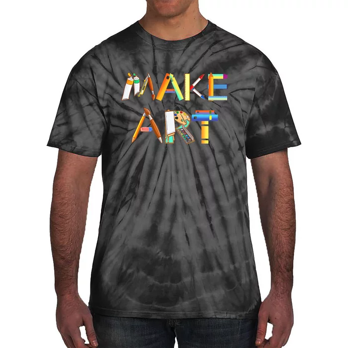 Funny Make Art For Art Class Teacher Student Painter Artist Tie-Dye T-Shirt