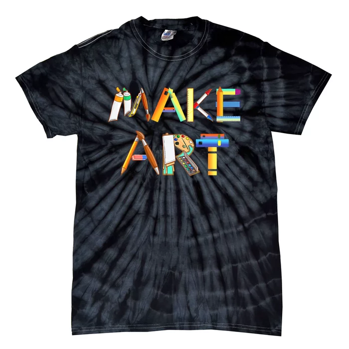 Funny Make Art For Art Class Teacher Student Painter Artist Tie-Dye T-Shirt