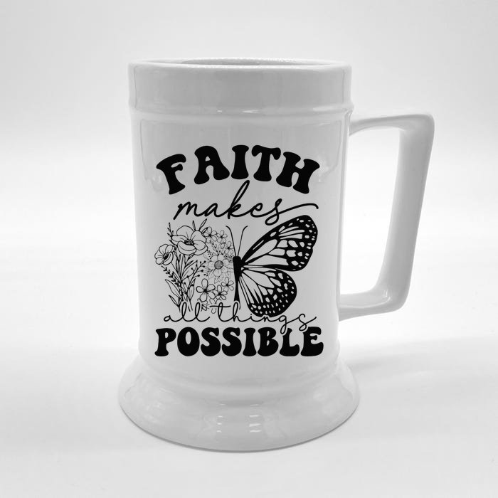 Faith Makes All Things Possible Jesus lover Christian ideas Front & Back Beer Stein