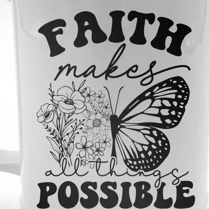 Faith Makes All Things Possible Jesus lover Christian ideas Front & Back Beer Stein