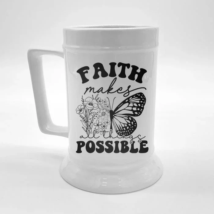 Faith Makes All Things Possible Jesus lover Christian ideas Front & Back Beer Stein