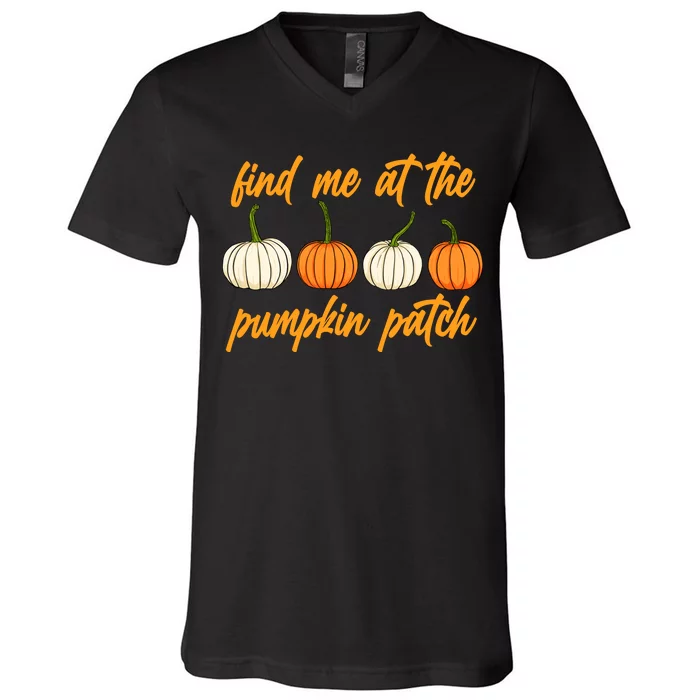 Find Me At The Pumpkin Patch Cute V-Neck T-Shirt