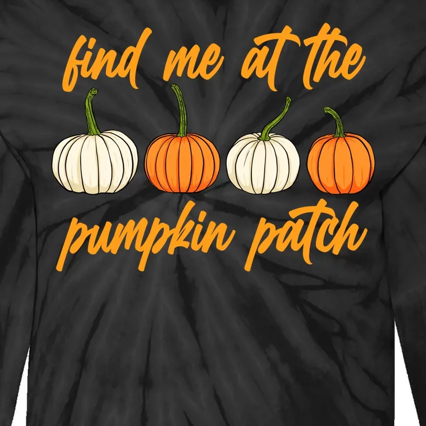 Find Me At The Pumpkin Patch Cute Tie-Dye Long Sleeve Shirt