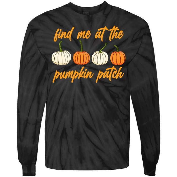 Find Me At The Pumpkin Patch Cute Tie-Dye Long Sleeve Shirt