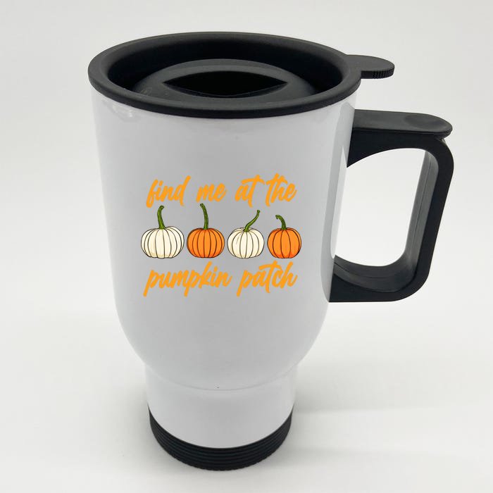 Find Me At The Pumpkin Patch Cute Front & Back Stainless Steel Travel Mug