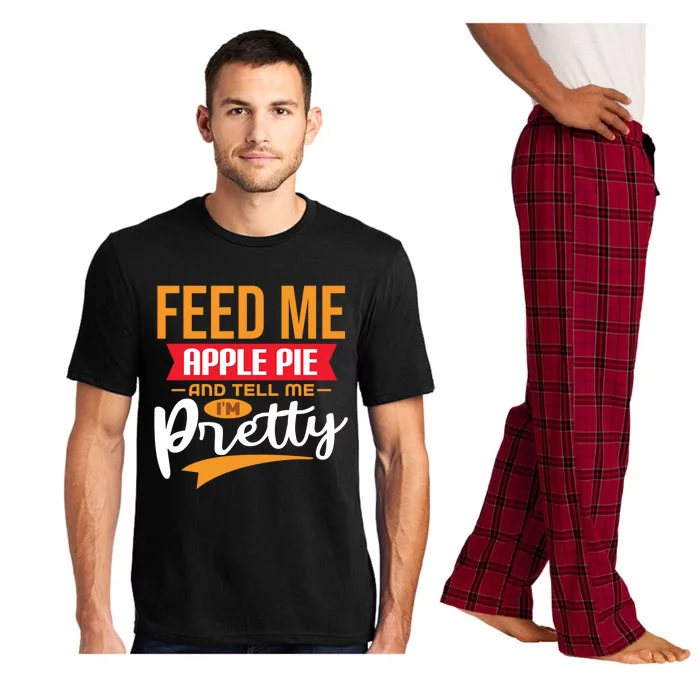 Feed Me Apple Pie And Tell Me Im Pretty Gift Pajama Set