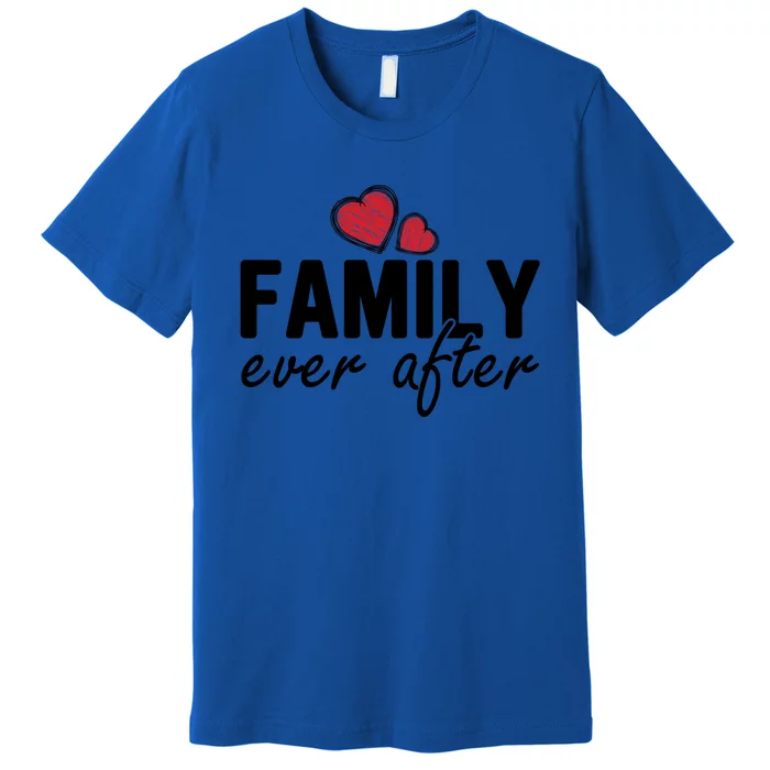 Family Matching Adoption Dad Mom Family Ever After Gift Premium T-Shirt