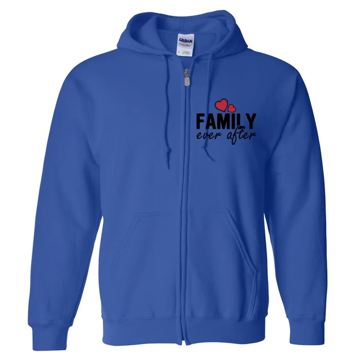 Family Matching Adoption Dad Mom Family Ever After Gift Full Zip Hoodie