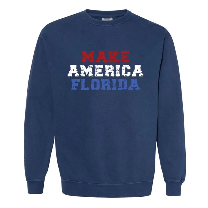 Funny Make America Florida Desantis 2024 Election Sarcastic Garment-Dyed Sweatshirt